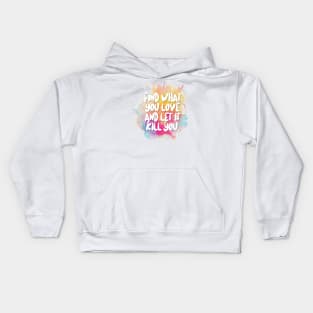 Find What You Love And Let It Kill You Kids Hoodie